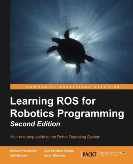 Learning ROS for Robotics Programming -