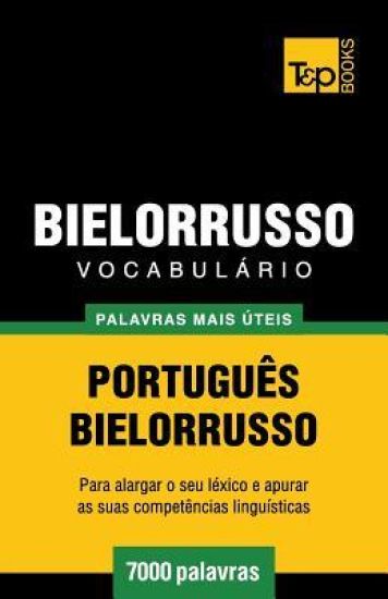 Vocabulário Português-Bielorrusso - 7000 palavras mais úteis