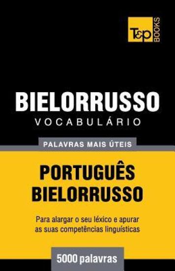 Vocabulário Português-Bielorrusso - 5000 palavras mais úteis