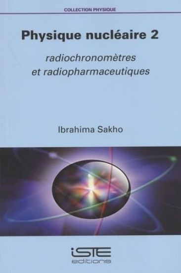 Physique Nuclã(c)Aire 2: Radiochronomètres Et Radiopharmaceutiques