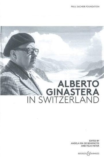 Alberto Ginastera in Switzerland: English Edition