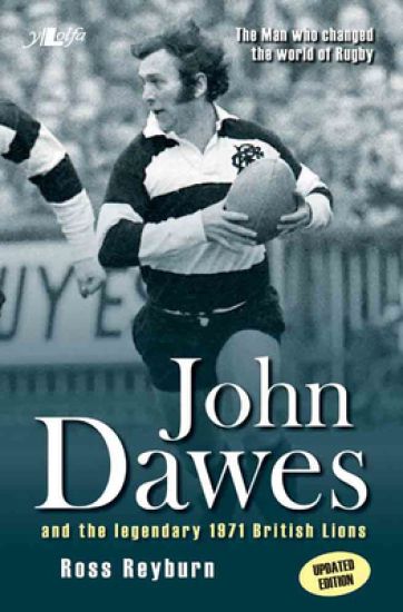 Man Who Changed the World of Rugby (Updated Edition) - John Dawes and the Legendary 1971 British Lions