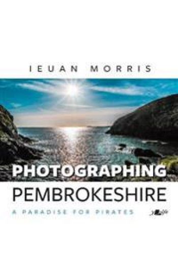 Photographing Pembrokeshire - A Paradise for Pirates