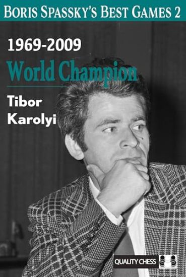 Boris Spassky's Best Games 2: 1969-2009: World Champion Volume 2