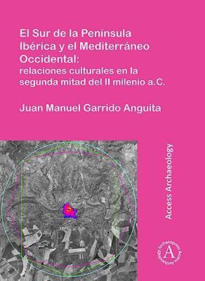El Sur de la Península Ibérica y el Mediterráneo Occidental: relaciones culturales en la segunda mitad del II milenio a.C.