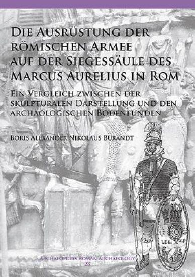 Die Ausrüstung der römischen Armee auf der Siegessäule des Marcus Aurelius in Rom