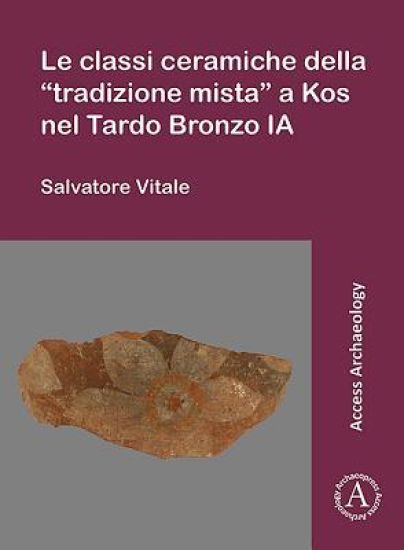 Le classi ceramiche della “tradizione mista” a Kos nel Tardo Bronzo IA