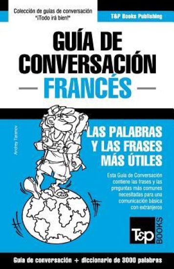 Guía de Conversación Español-Francés y vocabulario temático de 3000 palabras