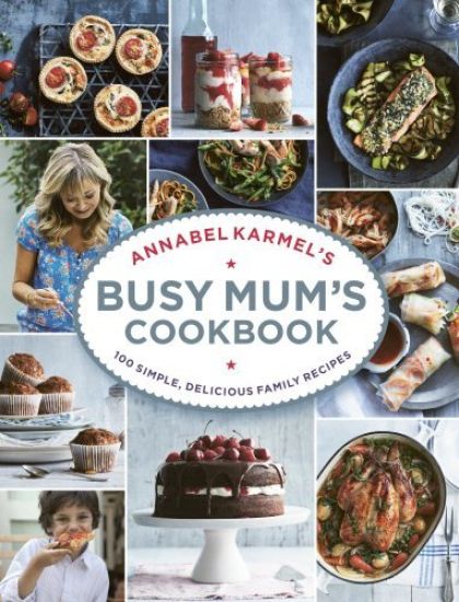 Annabel Karmelâ??s Busy Mumâ??s Cookbook