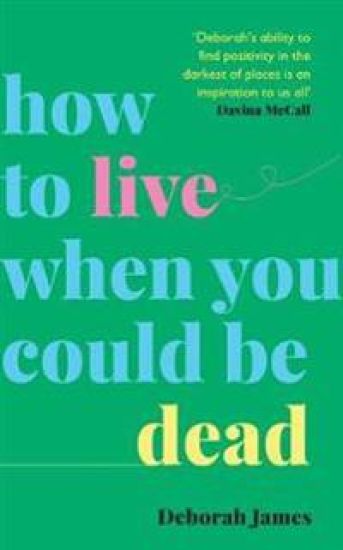 How to Live When You Could Be Dead