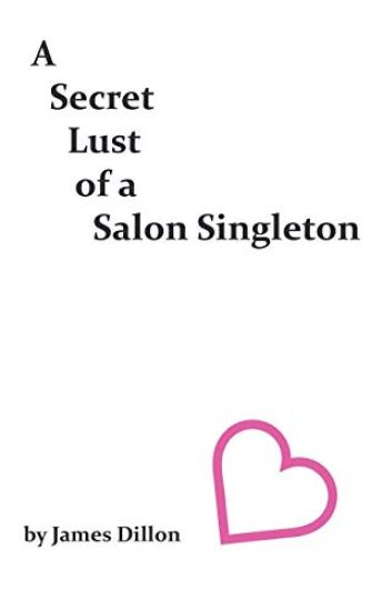 A Secret Lust of a Salon Singleton