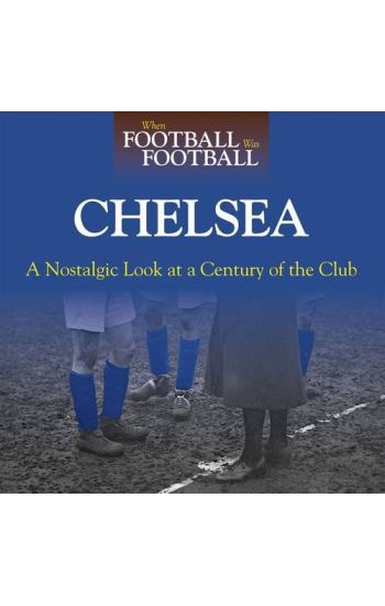 When Football Was Football: Chelsea