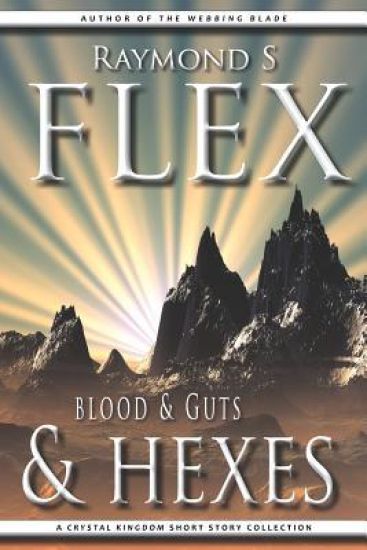 Blood & Guts & Hexes: A Crystal Kingdom Short Story Collection