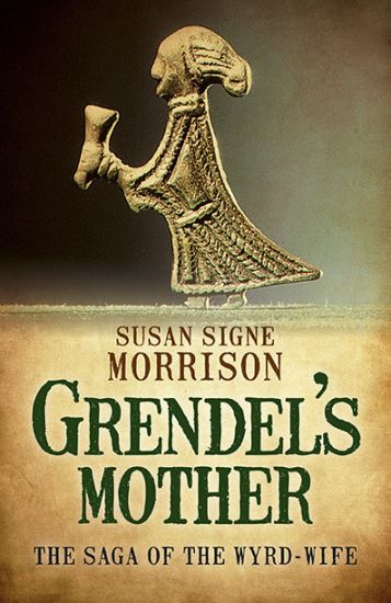 Grendel's Mothers: The Saga of the Wyrd–Wife