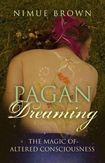 Pagan Dreaming – The magic of altered consciousness