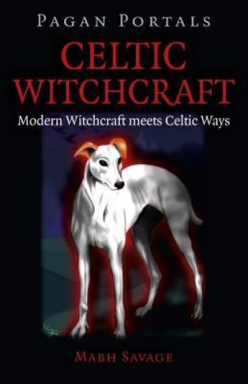 Pagan Portals – Celtic Witchcraft – Modern Witchcraft meets Celtic Ways