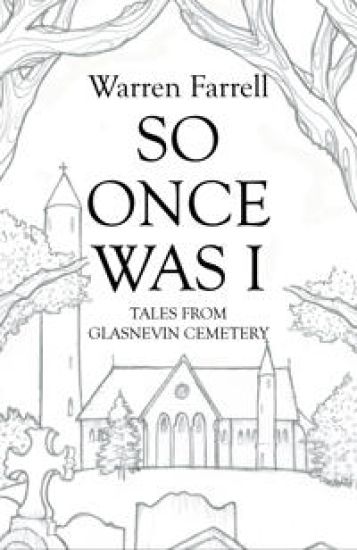 So Once Was I: Forgotten Tales from Glasnevin Cemetery