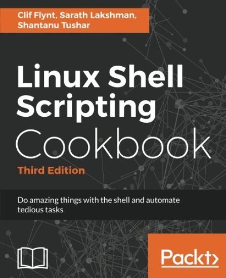 Linux Shell Scripting Cookbook - Third Edition