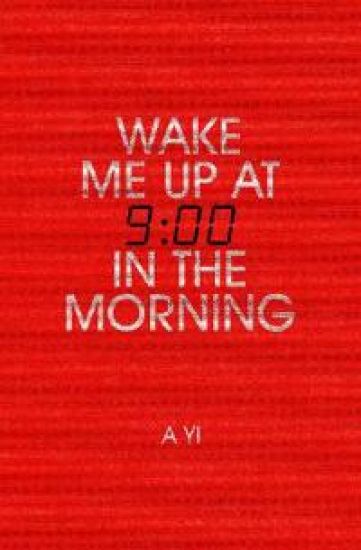 Wake Me Up at Nine in the Morning