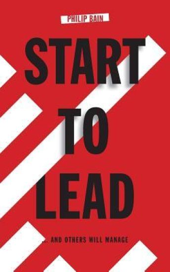 Start to Lead... and Others Will Manage