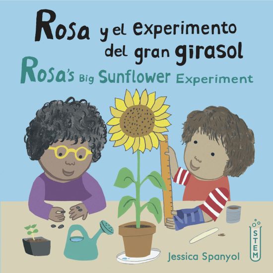 Rosa y el experimento del gran girasol/Rosa’s Big Sunflower Experiment