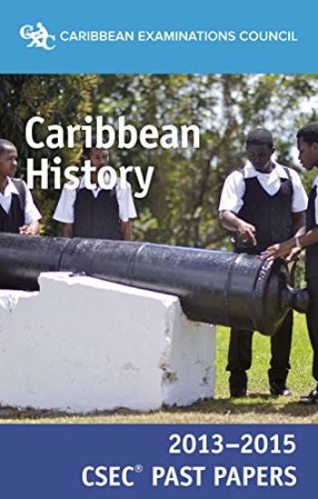 CSEC (R) Past Papers 2013-2015 Caribbean History