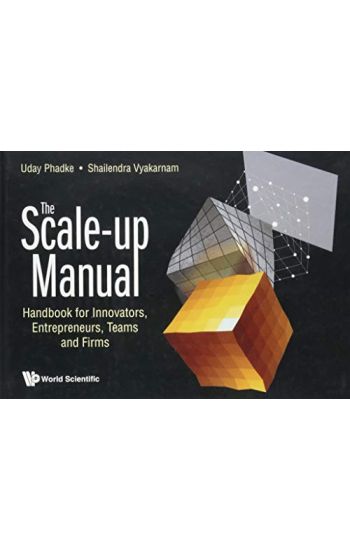 Scale-up Manual, The: Handbook For Innovators, Entrepreneurs, Teams And Firms