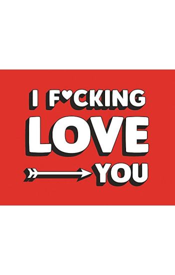 I F*cking Love You