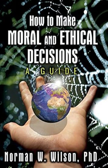 How To Make Moral and Ethical Decisions - A Guide