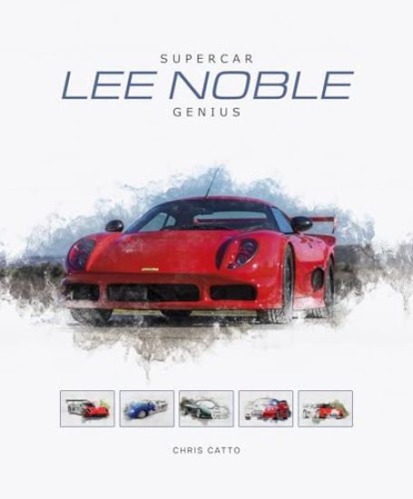 Lee Noble – Supercar Genius