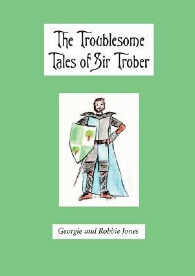 The Troublesome Tales of Sir Trober