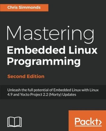 Mastering Embedded Linux Programming -