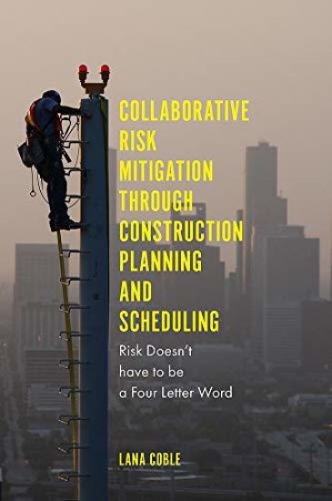 Collaborative Risk Mitigation Through Construction Planning and Scheduling