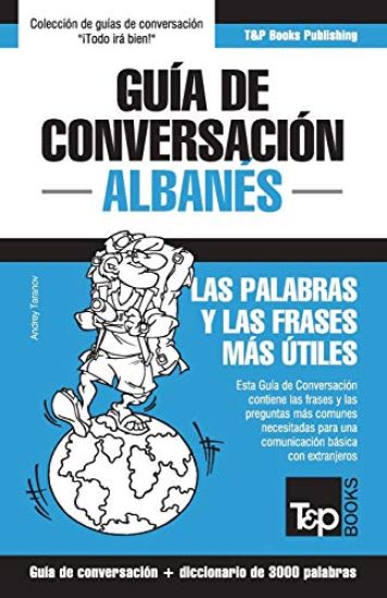 Gu?a de conversaci?n Espa?ol-Alban?s y vocabulario tem?tico de 3000 palabras