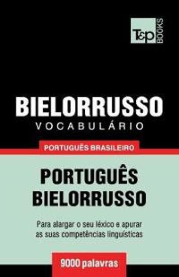 Vocabulário Português Brasileiro-Bielorrusso - 9000 palavras