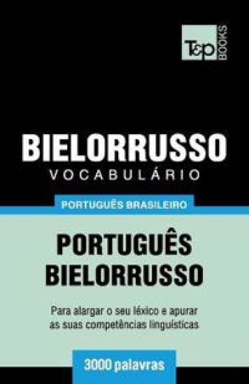 Vocabulário Português Brasileiro-Bielorrusso - 3000 palavras