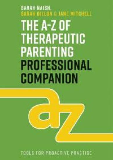 The A-Z of Therapeutic Parenting Professional Companion