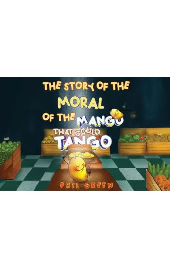 THE STORY OF THE MORAL OF THE MANGO THAT COULD TANGO