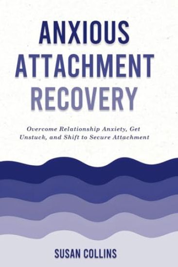 Anxious Attachment Recovery