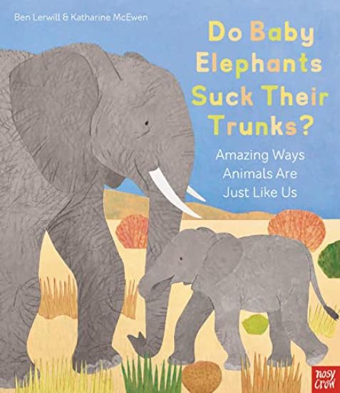 Do Baby Elephants Suck Their Trunks? â?? Amazing Ways Animals Are Just Like Us