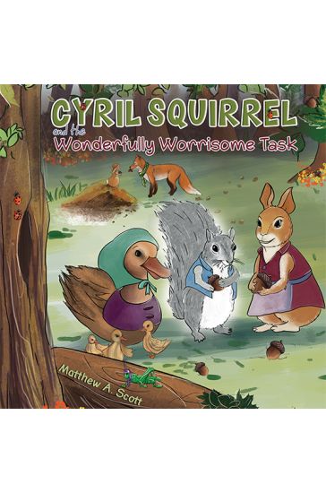 Cyril Squirrel and the Wonderfully Worrisome Task