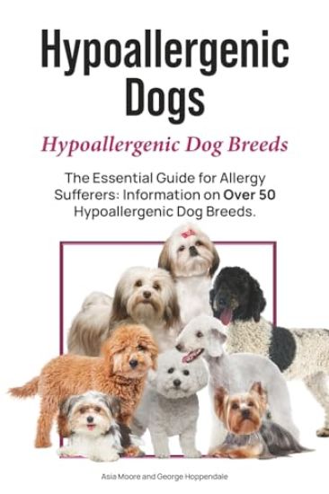 Hypoallergenic Dogs. Hypoallergenic Dog Breeds. The Essential Guide for Allergy Sufferers