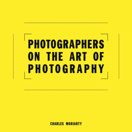 Photographers on the Art of Photography