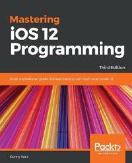 Mastering iOS 12 Programming