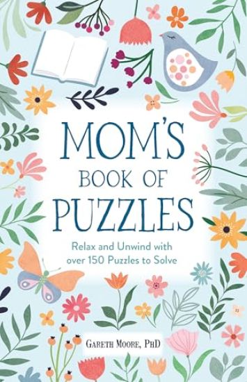 Mom's Book of Puzzles: Relax and Unwind with Over 150 Puzzles to Solve