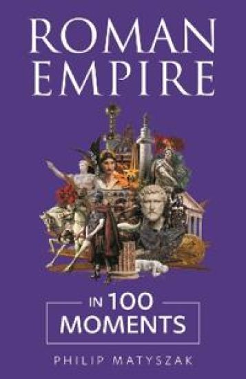 Roman Empire in 100 Moments
