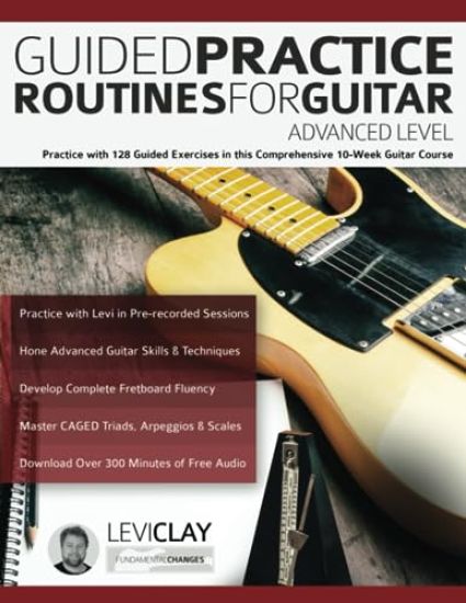 Guided Practice Routines For Guitar - Advanced Level