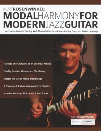 Kurt Rosenwinkel: A Creative Guide to Soloing With Modes & Chords to Create Cutting Edge Jazz Guitar Language