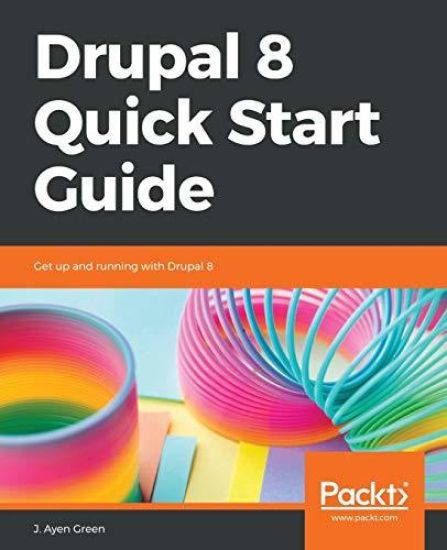 Drupal 8 Quick Start Guide