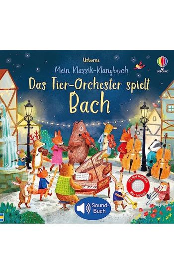 Mein Klassik-Klangbuch: Das Tier-Orchester spielt Bach